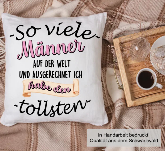 So viele Männer auf der Welt und ausgerechnet ich habe den tollsten- Lustig bedrucktes Kissen – Bild 4