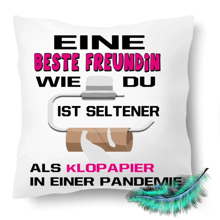 Eine Beste Freundin wie du ist seltener als Klopapier in einer Pandemie- Lustig bedrucktes Kissen – Bild 5