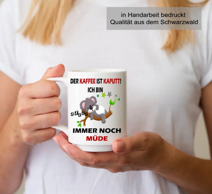Der Kaffee ist Kaput ich bin immer noch Müde Koala – Lustig bedruckte Tasse – Bild 4