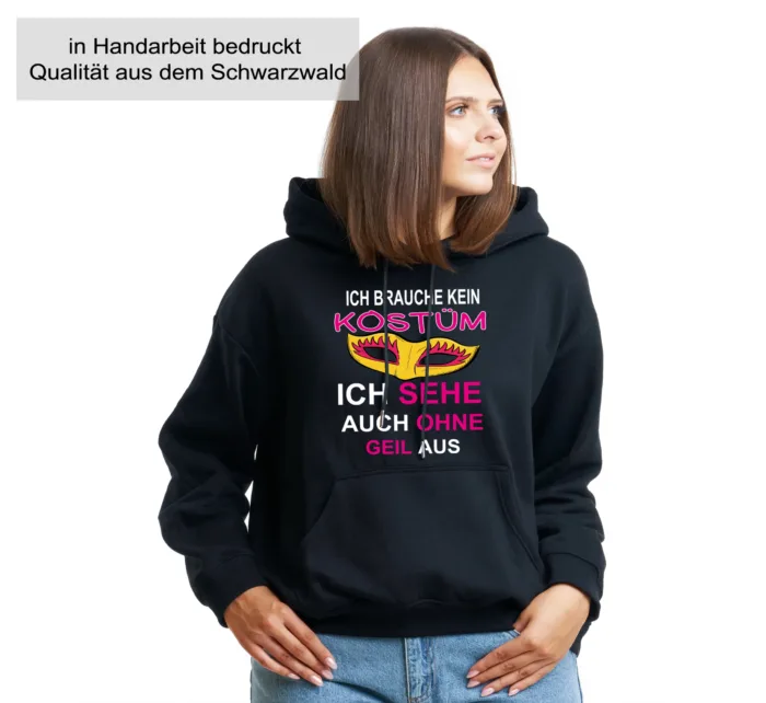 Ich brauche kein Kostüm ich sehe auch ohne Geil aus– Unisex Kapuzen Hoodie – Bild 3